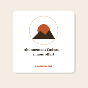 Abonnement Cadeau — 1 mois offert