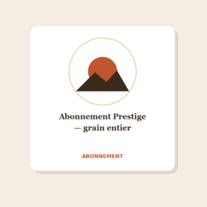 Abonnement Prestige — grain entier