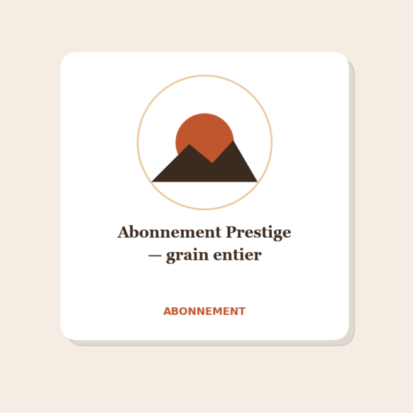 Abonnement Prestige — grain entier