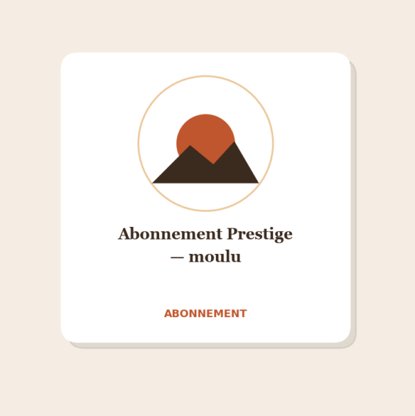 Abonnement Prestige — moulu Abonnement Prestige — moulu